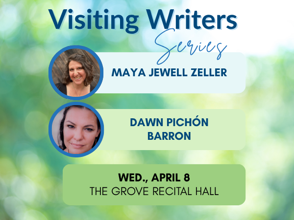 Visiting Writers Series graphic with photos of authors Maya Jewell Zeller and Dawn Pichon Barron