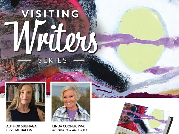 A graphic for the Visiting Writers Series, with photos of author Subhaga Crystal Bacon and poet Linda Cooper.